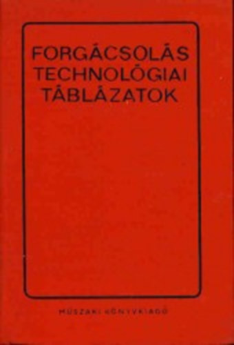 Dr. Angyal B�la; Cverencz J�nos; P�pity S�ndor - Forg�csol�stechnol�giai t�bl�zatok