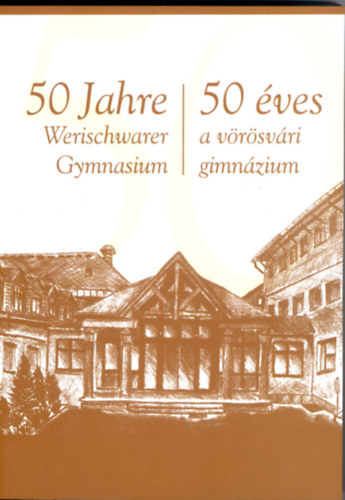 50 Jahre Werischwarer Gymnasium / 50 ves a vrsvri gimnzium