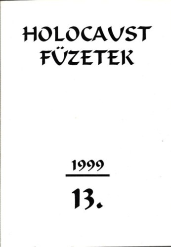 Szerk: Szita Lszl - Holocaust fzetek 13.