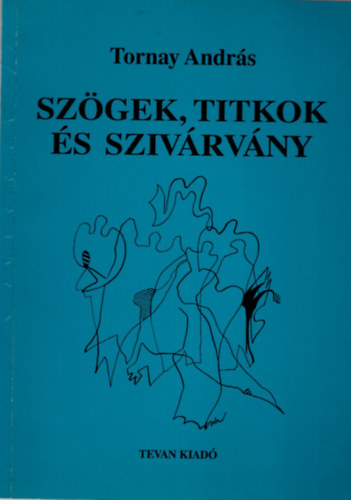 Tornay Andr�s - Sz�gek, titkok �s sziv�rv�ny
