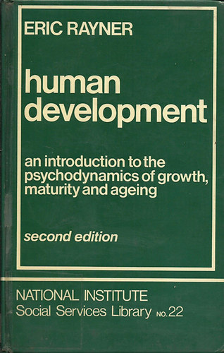 Eric Rayner - HUMAN DEVELPOMENT an introduction to the pshichodynamics of growth, maturity and ageing