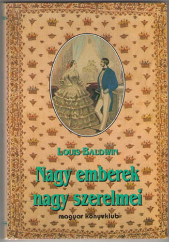 Louis Baldwin - Nagy emberek nagy szerelmei