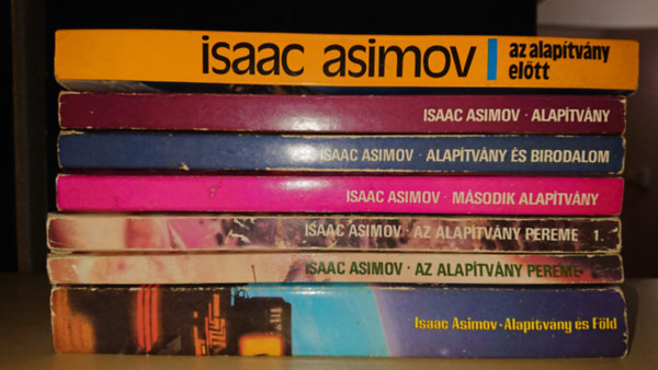 Isaac Asimov - Az Alapítvány 6 része hét kötetben: Az Alapítvány előtt , Alapítvány, Alapítvány és Birodalom, Második Alapítvány,Az Alapítvány pereme I-II. Alapítvány és Föld