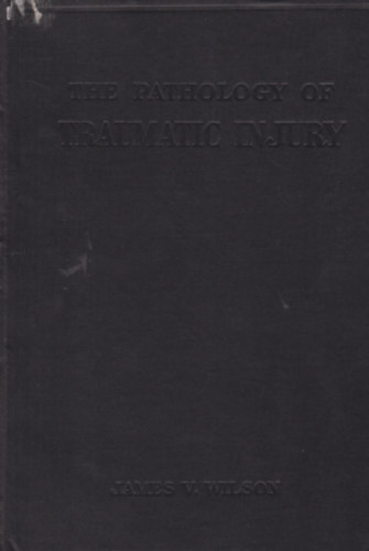 James V. Wilson - The Pathology of Traumatic Injury