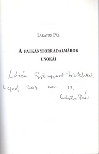 Lakatos P�l - A patk�nyforradalm�rok unok�i - dedik�lt