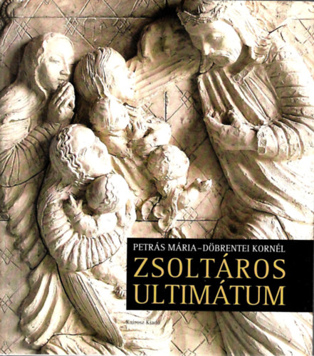 Kocsis L. Mihly - Zsoltros ultimtum - Petrs Mria s Dbrentei Kornl albuma