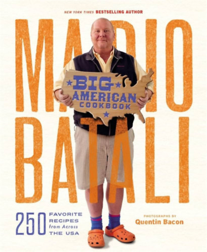 Mario Batali - Big American Cookbook: 250 Favorite Recipes from Across the USA (Amerikai szak�csk�nyv: Receptek az USA-b�l)