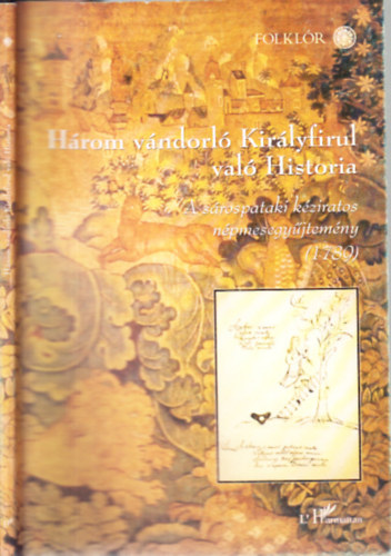 Hoppl Mihly - Hrom vndorl Kirlyfirul val Histria (A srospataki kziratos npmesegyjtemny 1789)