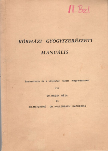 Dr. Dr. Matzkóné Dr. Hollenbach Katharina Mezey Géza - Kórházi gyógyszerészeti manuális