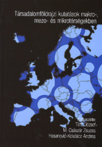 T�rsadalomf�ldrajzi kutat�sok makro-, mezo- �s mikrot�rs�gekben