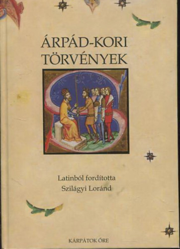 Szil�gyi Lor�nd  (fod.) - �rp�d-kori t�rv�nyek