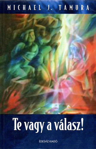 Michael J. Tamura - Te vagy a v�lasz!