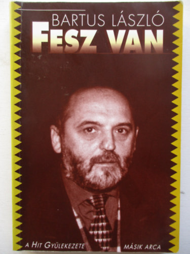 Bartus László - Fesz van - A Hit Gyülekezete másik arca