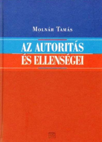 Moln�r Tam�s - Az autorit�s �s ellens�gei