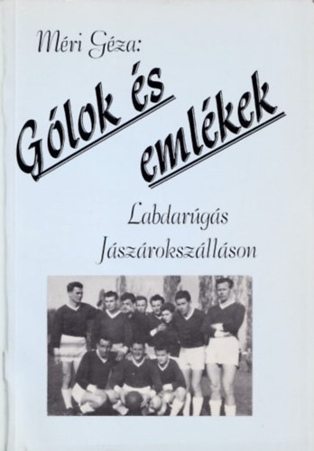 Mri Gza - Glok s emlkek - Labdargs Jszrokszllson