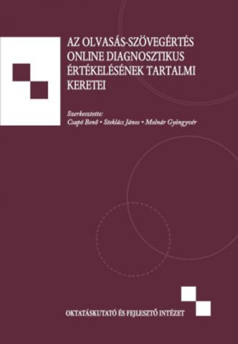 SZERKESZTETTE Csap� Ben�  Stekl�cs J�nos  Moln�r Gy�ngyv�r - Az olvas�s-sz�veg�rt�s online diagnosztikus �rt�kel�s�nek tartalmi keretei
