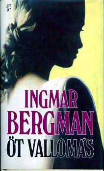 Ingmar Bergman - Öt vallomás