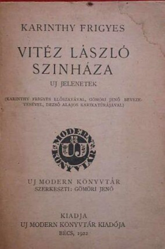 Karinthy Frigyes - Vitz Lszl sznhza (j jelenetek)- I. kiads + Budapesti emlk + Irta... (Szinhzi karikatrk) I. kiads EGYBEKTVE