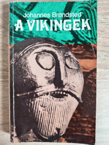 Mikl�si Judit  Johannes Brondsted (szerk.), V�s�rhelyi Judit (ford.) - A vikingek (A vikingek el�tt / porty�k / Fegyverek �s szersz�mok / Ruh�zat �s �kszerek / K�zleked�s / P�nzek, s�lyok, m�rt�kek / A r�nafeliratok / A viking m�v�szet, �letm�d / Vall�si hiedelmek, temetkez�si szok�sok)