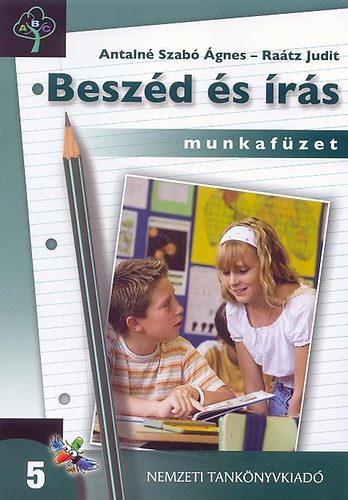 Antaln Szab gnes; Dr. Ratz Judit - Beszd s rs 5. Magyar nyelvi s kommunikcis munkafzet