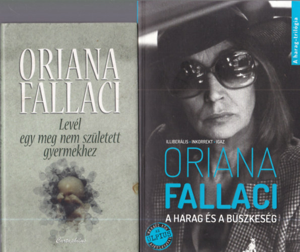 Oriana Fallaci - 2 db Oriana Fallaci mű: A harag és a büszkeség + Levél egy meg nem született gyermekhez