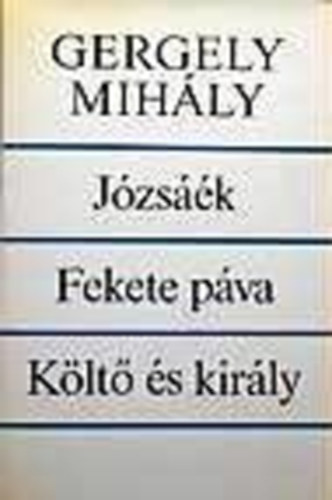 Gergelyi Mihly - Jzsk-Fekete pva-Klt s kirly