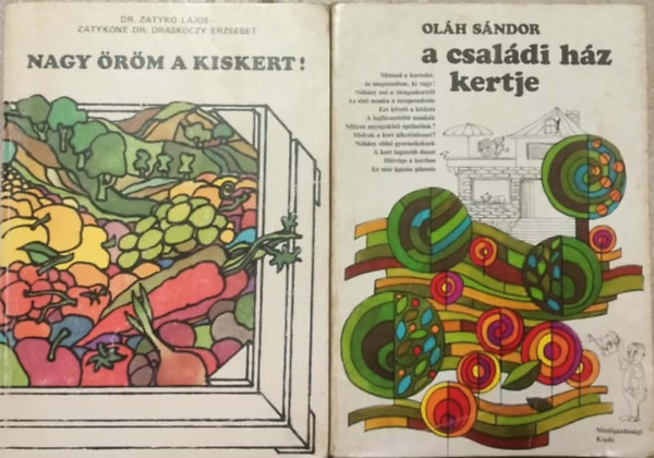 Dr. Zatykó Lajos, Zatykóné dr. Draskóczy Erzsébet Oláh Sándor - Kertészeti könyvcsomag 2d Nagy öröm a kiskert! + A családi ház kiskertje