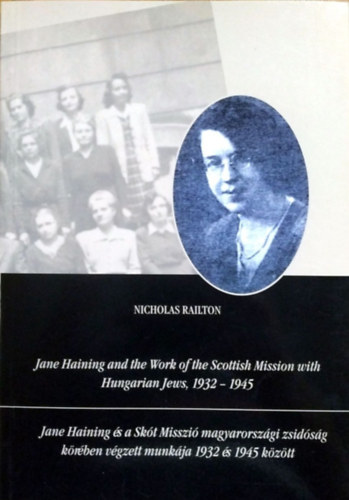 Nicholas Railton - Jane Haining and the Work of the Scottish Mission with Hungarian Jews, 1932-1945