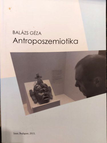 Balzs Gza - Antroposzemiotika - letnk feltn jelei