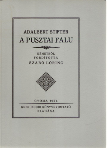 Adalbert Stifter - A pusztai falu (Monumenta Literarum I. sorozat, 10. szám)