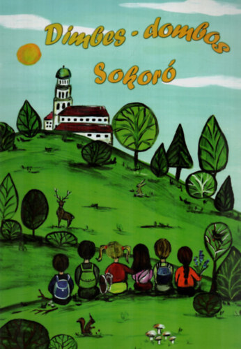 Koncz Nóra, Molnár Imréné Székely Rita - Dimbes-dombos Sokoró