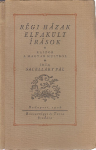 Sacellry Pl - Rgi hzak, Elfakult rsok (Rajzok a magyar mltbl)