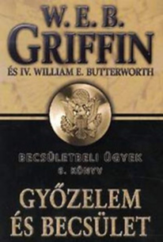 W. E. B. Griffin - Győzelem és becsület (Becsületbeli ügyek 6.)