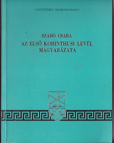Szab� Csaba - Az els� korinthusi lev�l magyar�zata