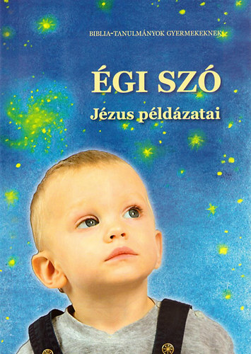 Mzes Judit - gi sz - Jzus pldzatai - Biblia-tanulmnyok gyerekeknek