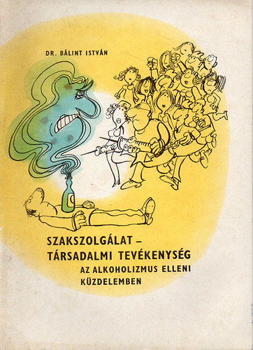 Dr. Blint Istvn - Szakszolglat s trsadalmi tevkenysg az alkoholizmus elleni kzdelemben