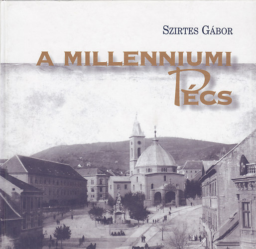 Szirtes G�bor - A millenniumi P�cs