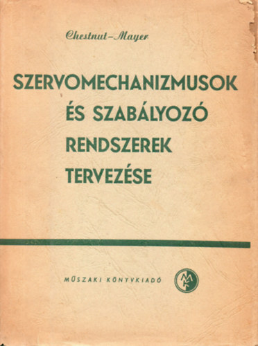 Harold Chestnut - Robert W. Mayer - Szervomechanizmusok �s szab�lyoz� rendszerek tervez�se
