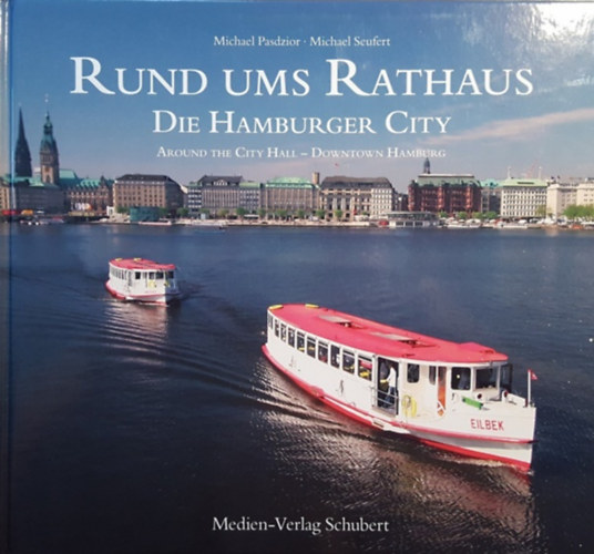 Michael Seufert Michael Pasdzior - Rund ums Rathaus - Die Hamburger City