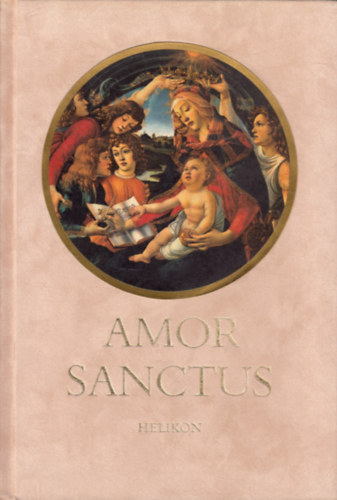 Babits Mihály (ford.) - Amor Sanctus (Szent szeretet könyve)