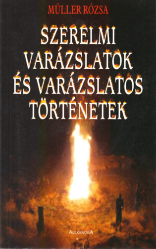Müller Rózsa - Szerelmi varázslatok és varázslatos történetek