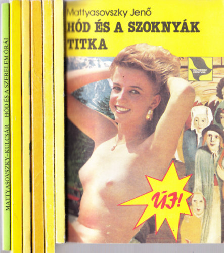 Mattyasovszky Jen� - 6 db H�d reg�ny: H�d �s a szokny�k titka + H�d �s a megsemmis�lt nyom + H�d fogs�g�ban, avagy egy sz�ke h�lgy zokogni kezd + H�d �s a r�m�lt k�s�rtet + H�d �s a picike ember (avagy szeretnek t�ncolni a l�nyok) + H�d �s a szer