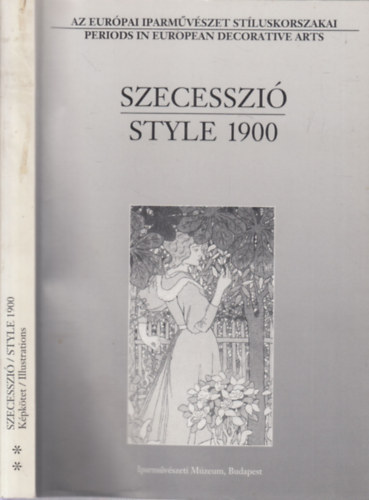 Szecesszi�/Style 1900. II.- k�pk�tet (Az eur�pai iparm�v�szet st�luskorszakai)