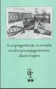 Sugárné Koncsek Anna - A szegénygondozás, az orvoslás és a közegészségügy története Jászberényben