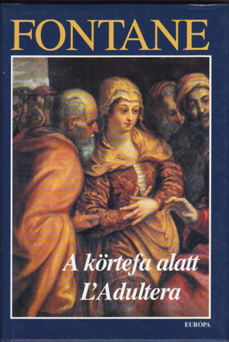 Theodor Fontane - A körtefa alatt - L' Adultera