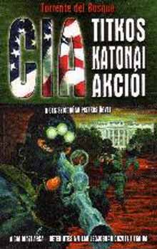 Torrente del Bosque - CIA titkos katonai akciói