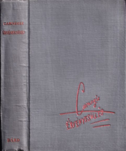 Dale Carnegie - Érvényesülés - Amerikai karrier-iskola (A Sikerkalauz 1945 előtti kiadása)