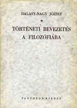 Halasy-Nagy Jzsef - Trtneti bevezets a filozfiba