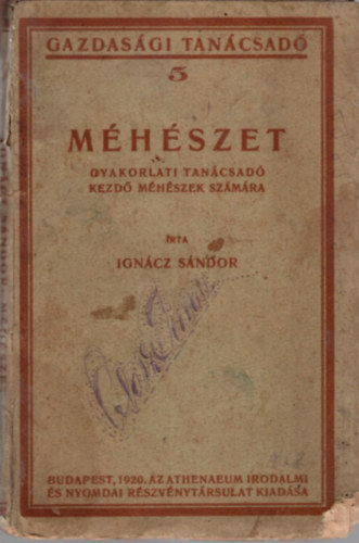 Igncz Sndor - Mhszet - gyakorlati tancsad kezd mhszek szmra ( Gazdasgi Tancsad 5 )