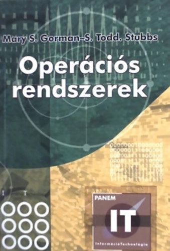 SZERZ Mary S. Gorman S. Todd Stubbs - Opercis rendszerek - Panem Informci Technolgia - Panem InformciTechnolgia